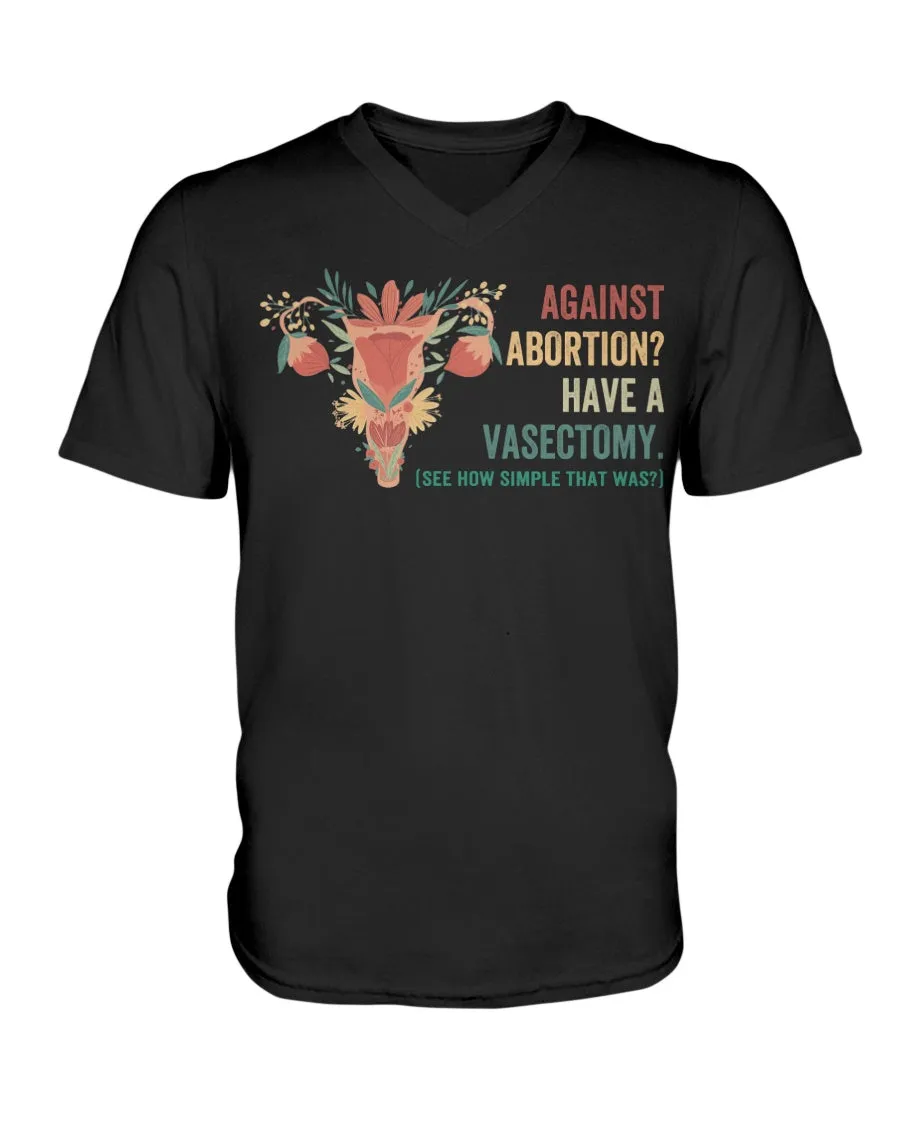 Against Abortion Have A Vasectomy Bella   Canvas Unisex Short Sleeve V-Neck Tee