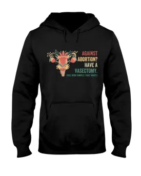 Against Abortion Have A Vasectomy Gildan 50/50 Hoodie