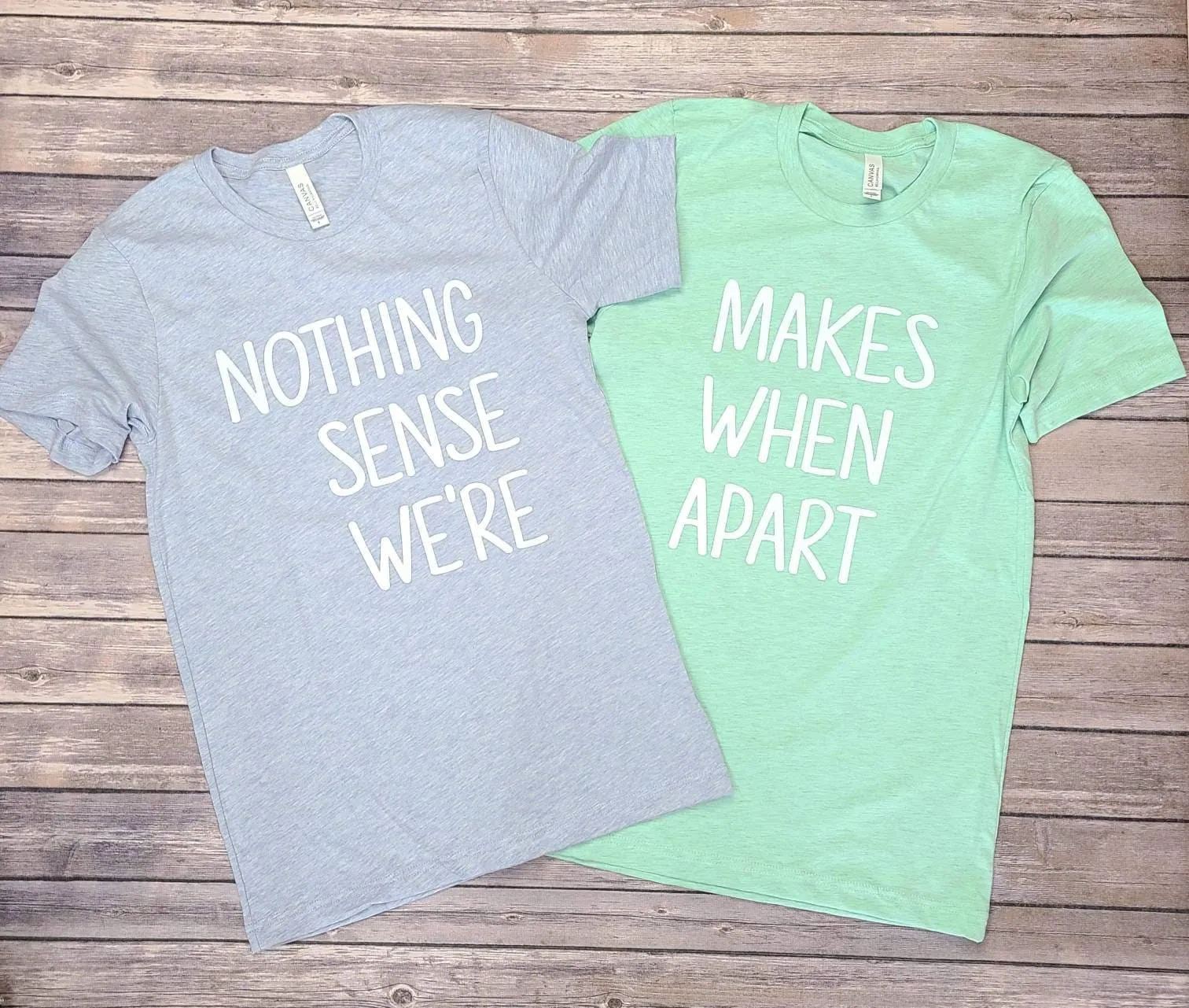 Nothing Makes Sense When We're Apart Best Friends Super Soft Cotton Comfy T-Shirt