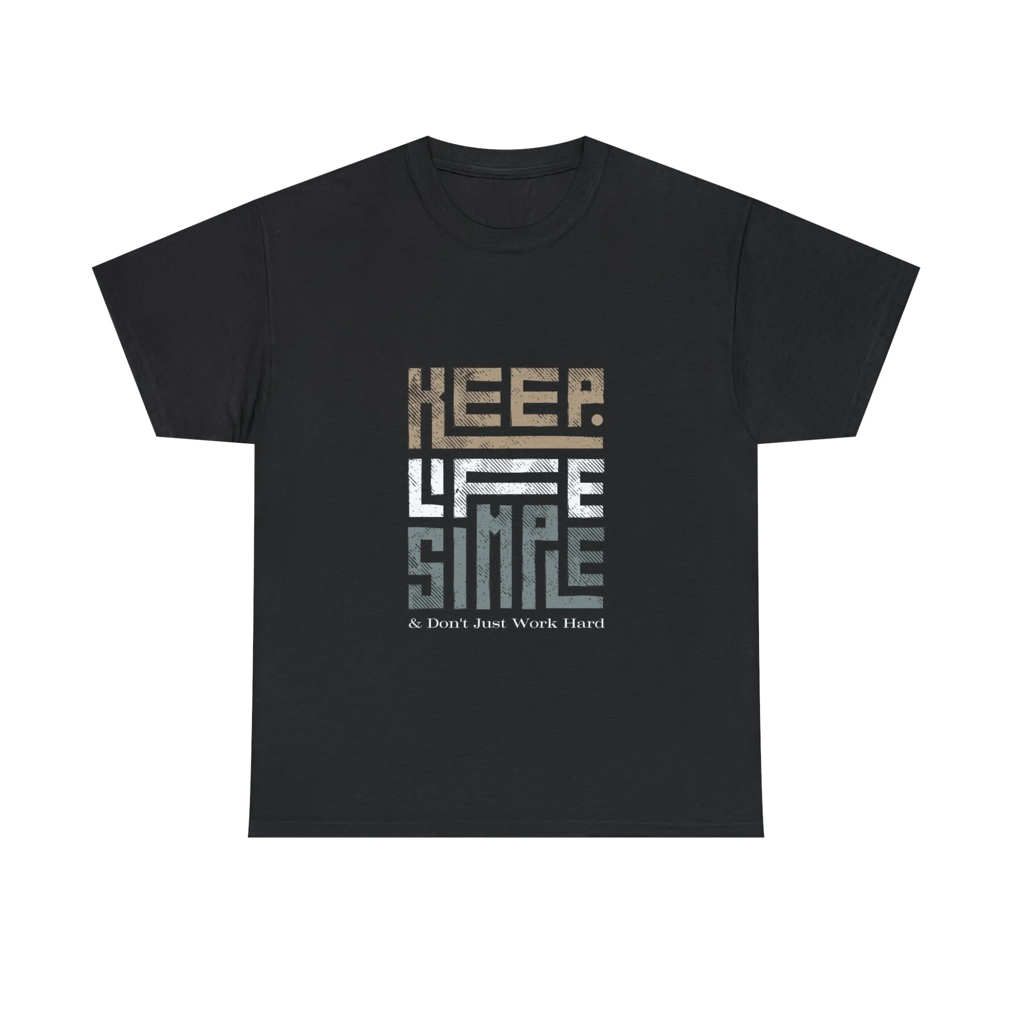 Unisex Heavy Cotton Tee Keep TShirt - Keep Life Simple & Don't Just Work Hard (Shipping from USA)