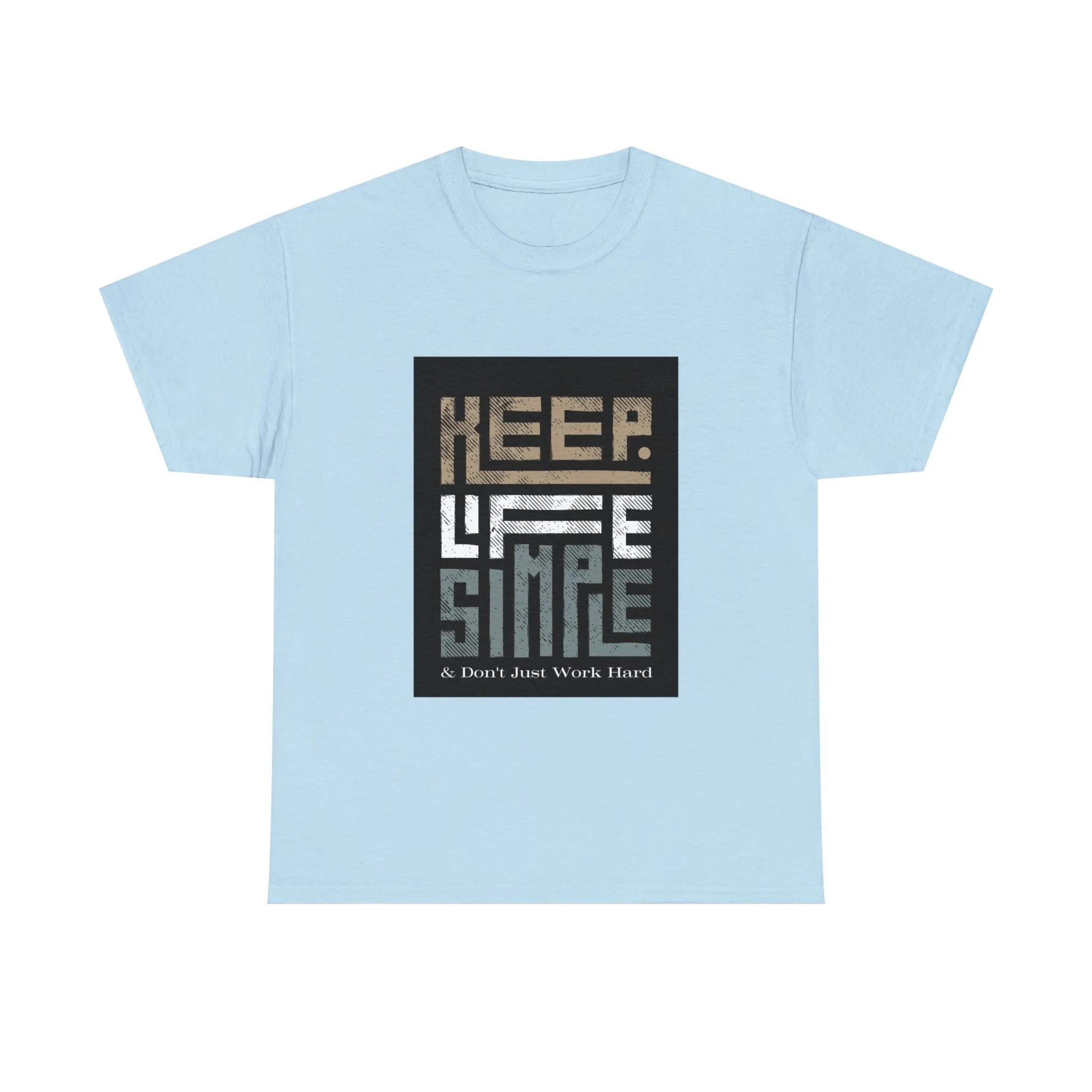 Unisex Heavy Cotton Tee Keep TShirt - Keep Life Simple & Don't Just Work Hard (Shipping from USA)