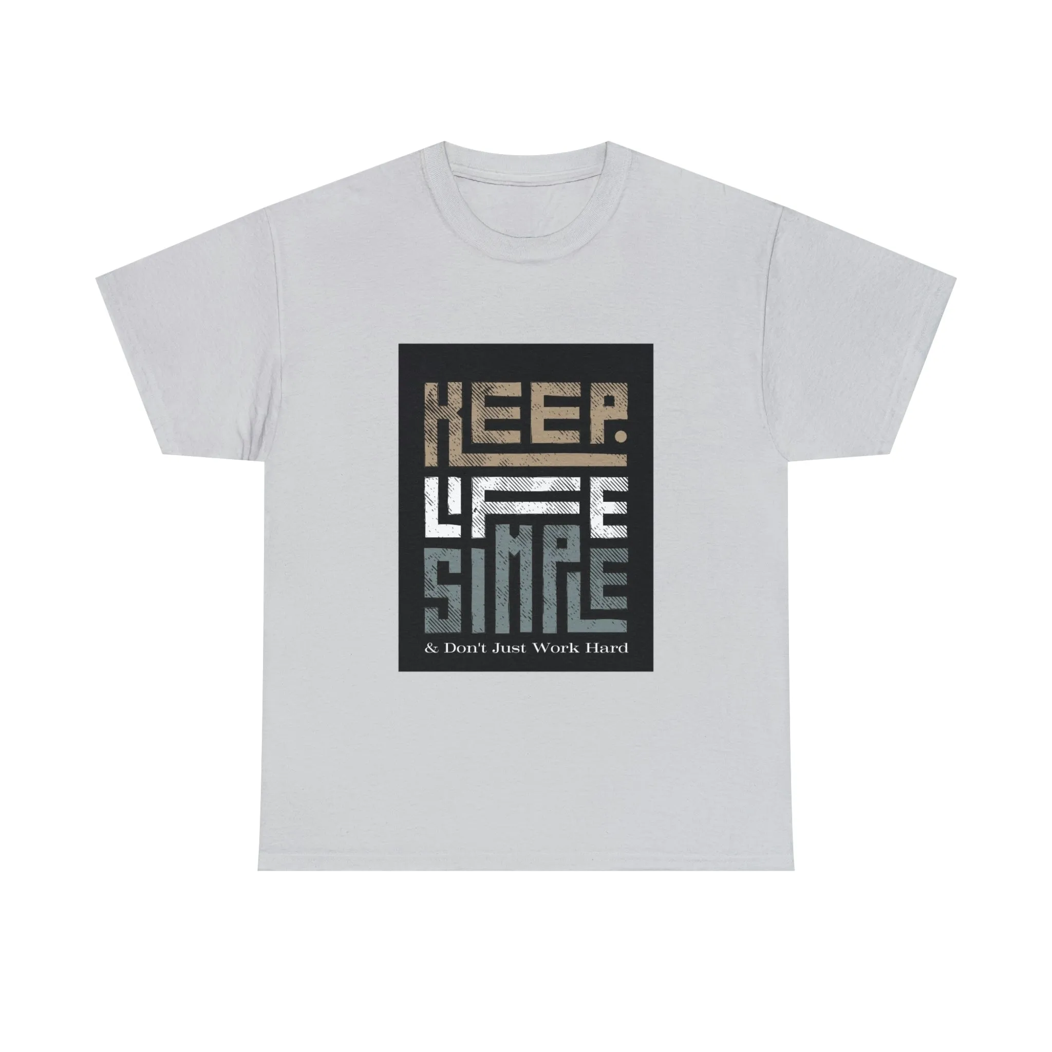 Unisex Heavy Cotton Tee Keep TShirt - Keep Life Simple & Don't Just Work Hard (Shipping from USA)