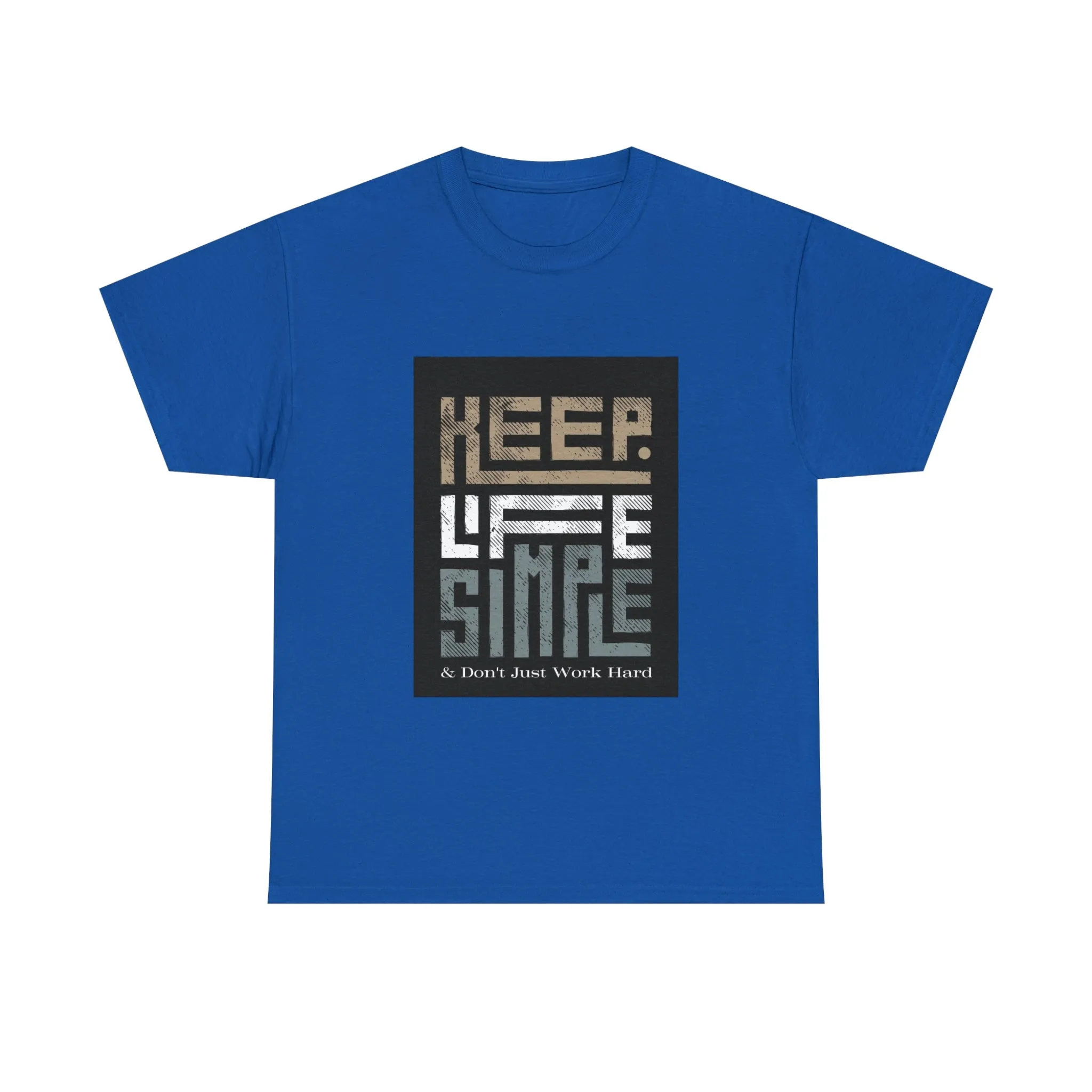 Unisex Heavy Cotton Tee Keep TShirt - Keep Life Simple & Don't Just Work Hard (Shipping from USA)