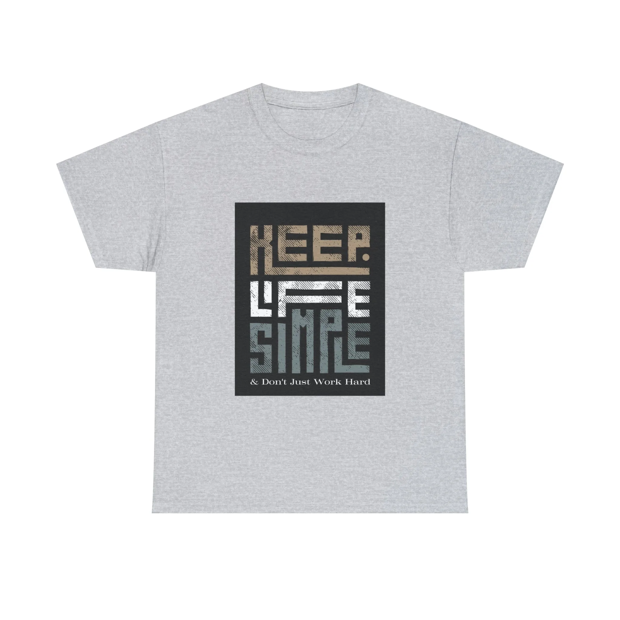 Unisex Heavy Cotton Tee Keep TShirt - Keep Life Simple & Don't Just Work Hard (Shipping from USA)