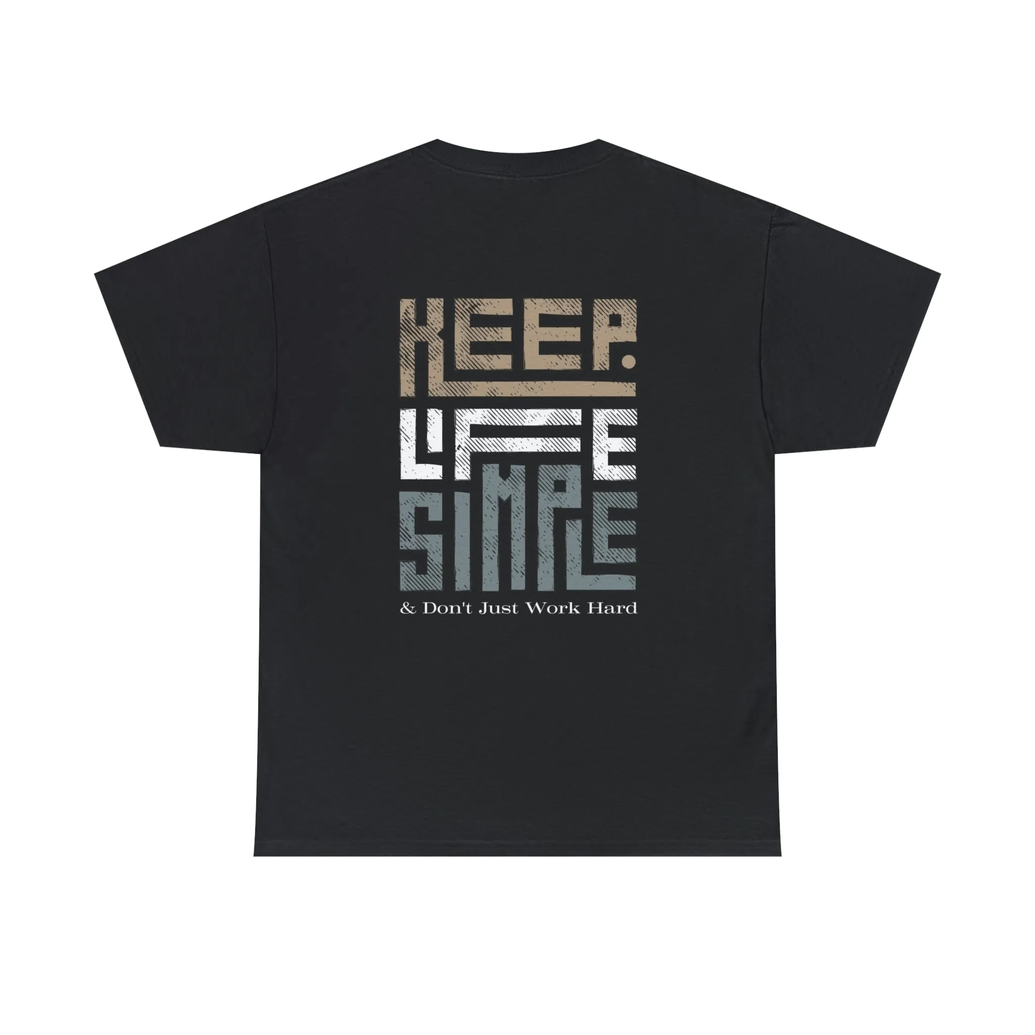 Unisex Heavy Cotton Tee Keep TShirt - Keep Life Simple & Don't Just Work Hard (Shipping from USA)