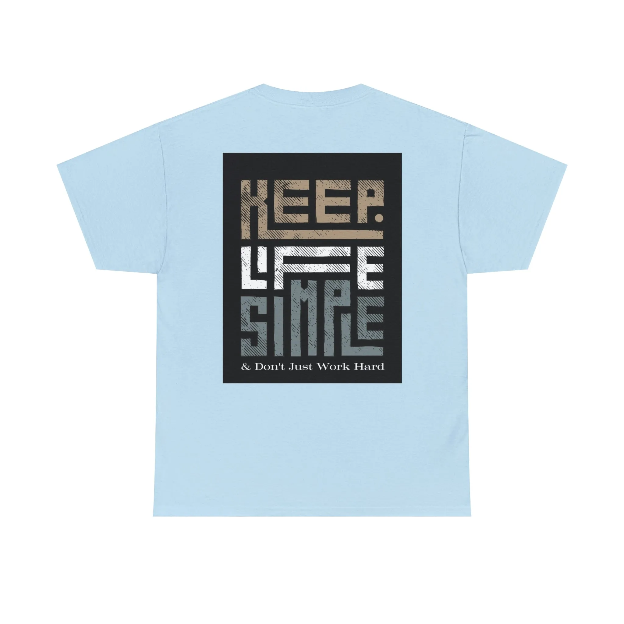 Unisex Heavy Cotton Tee Keep TShirt - Keep Life Simple & Don't Just Work Hard (Shipping from USA)