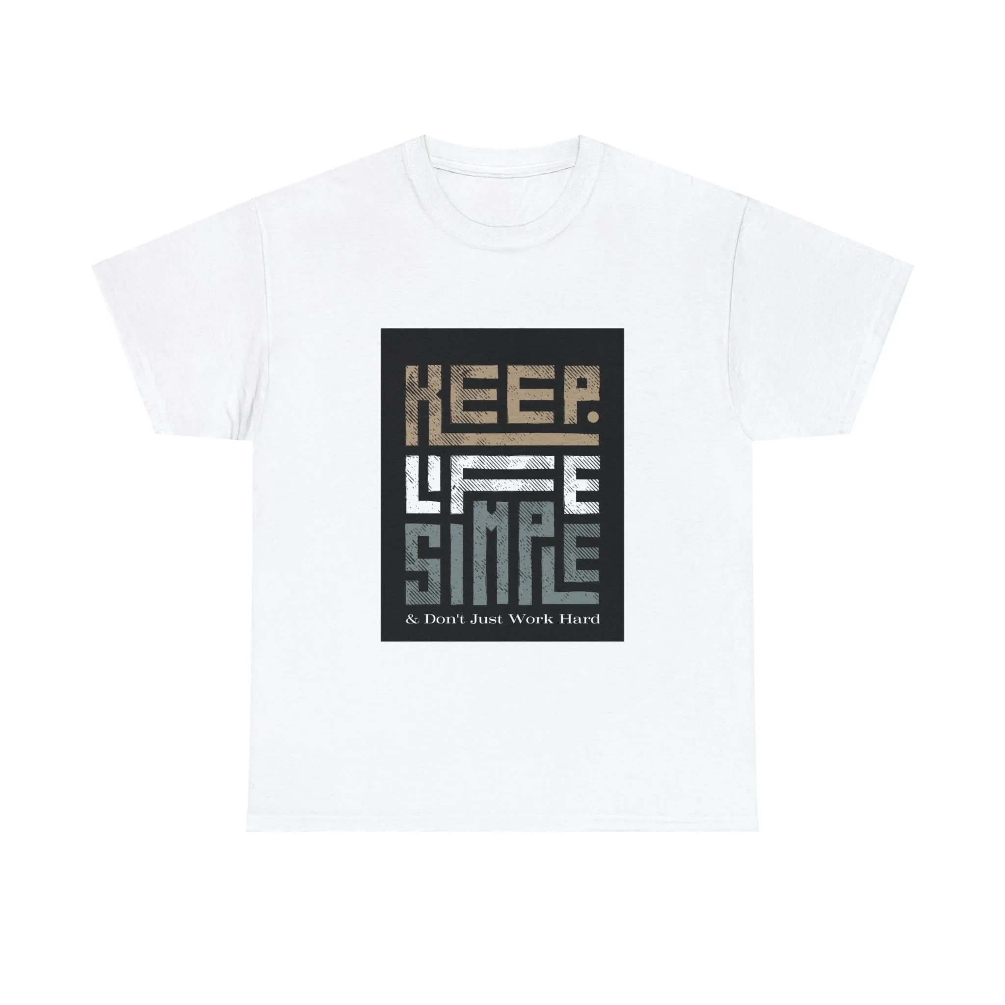 Unisex Heavy Cotton Tee Keep TShirt - Keep Life Simple & Don't Just Work Hard (Shipping from USA)