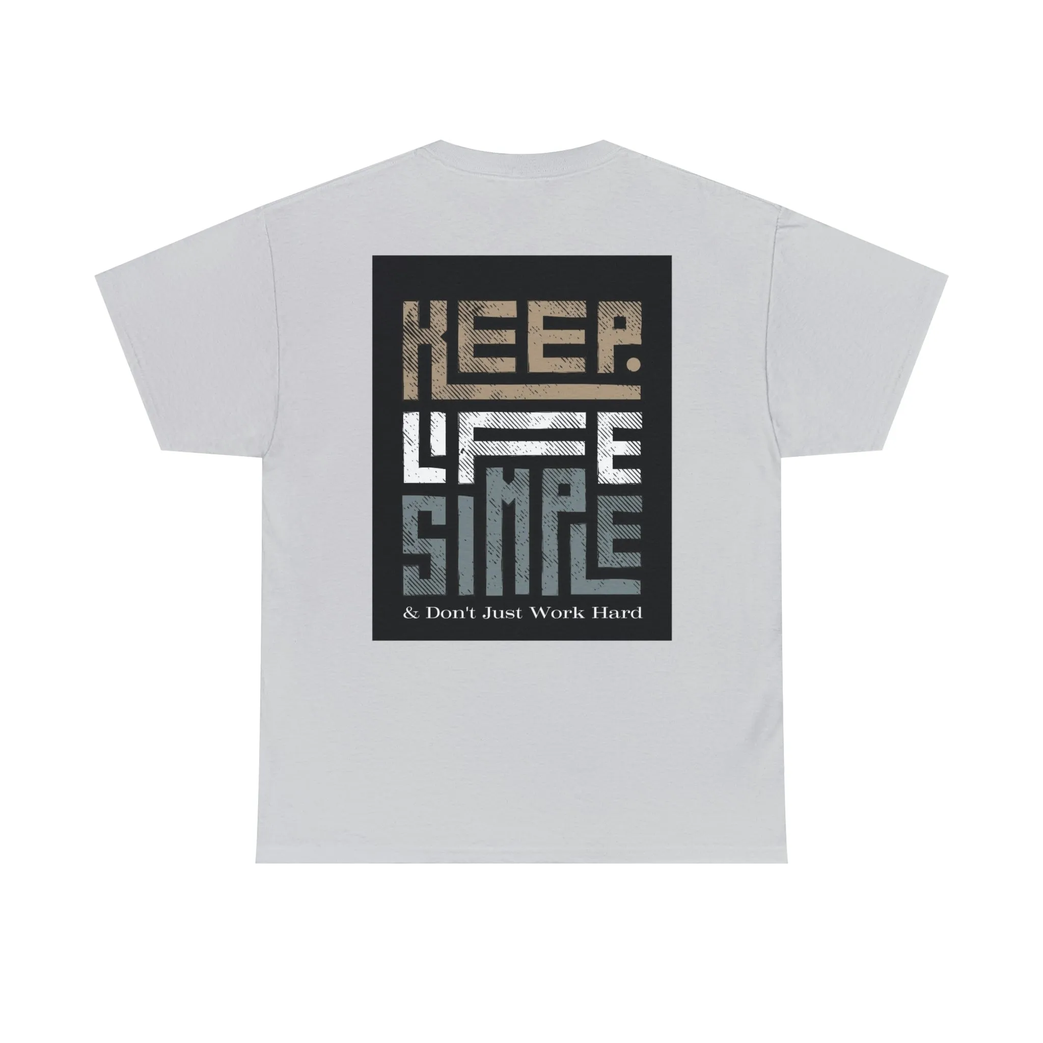 Unisex Heavy Cotton Tee Keep TShirt - Keep Life Simple & Don't Just Work Hard (Shipping from USA)