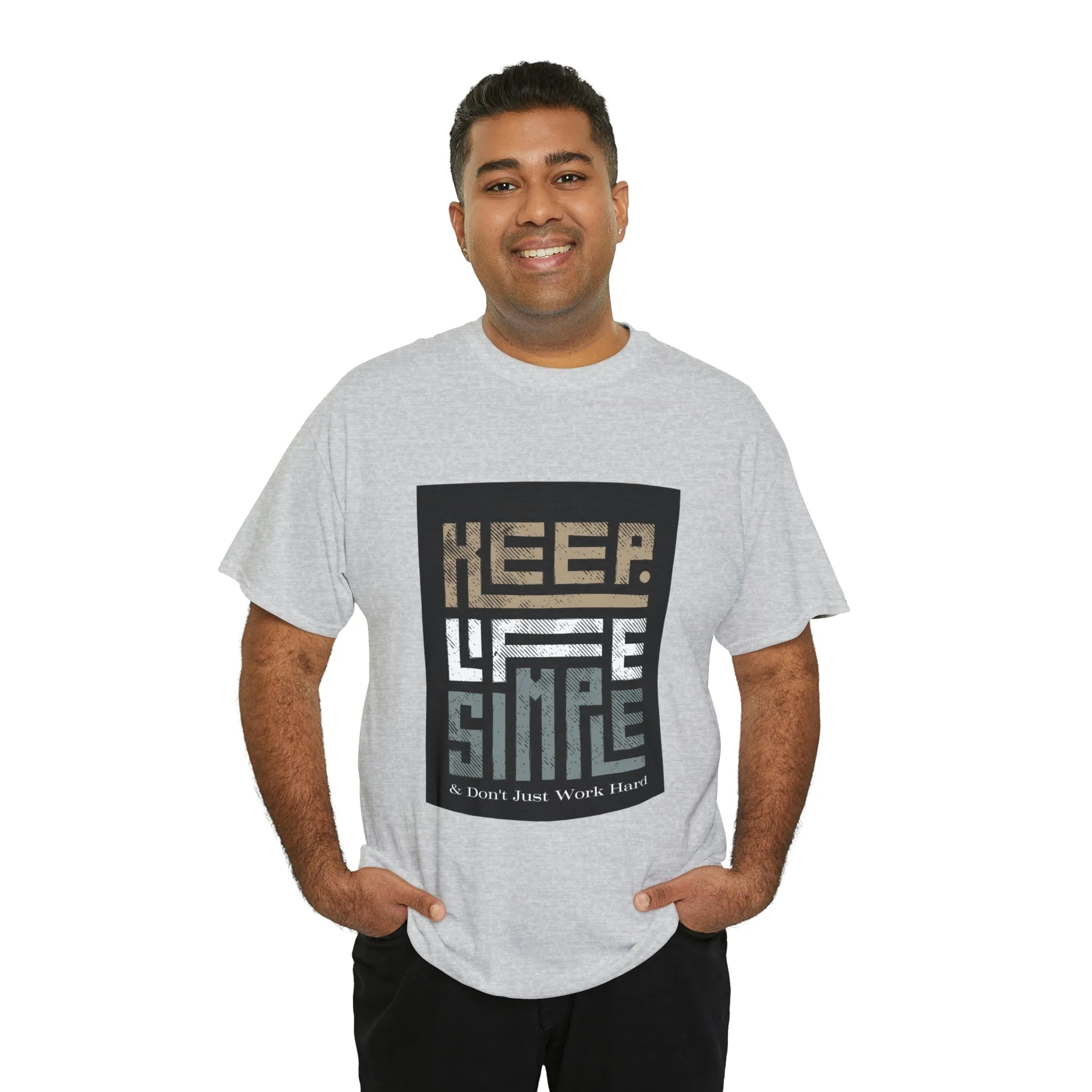 Unisex Heavy Cotton Tee Keep TShirt - Keep Life Simple & Don't Just Work Hard (Shipping from USA)